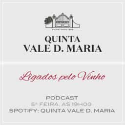 Quinta Vale D. Maria lança Podcast “Ligados pelo Vinho”